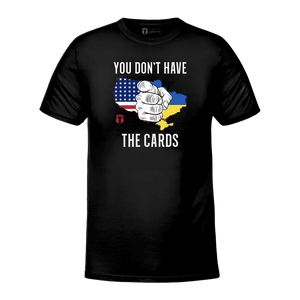 You Don't Have The Cards T-Shirt