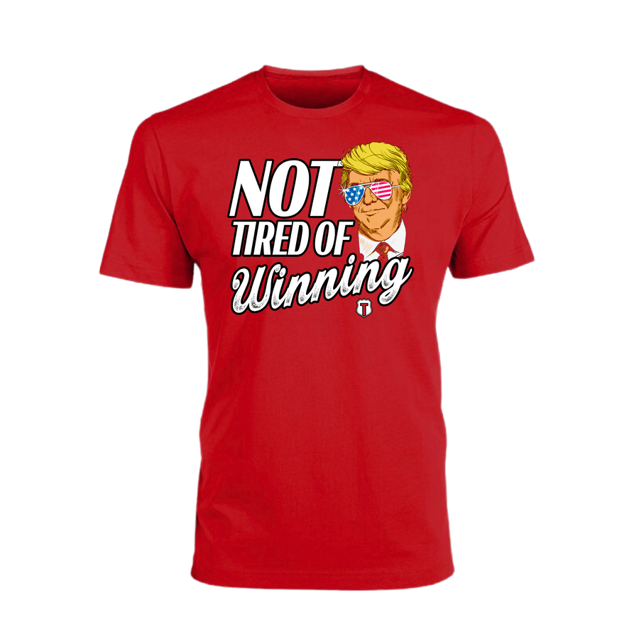 Not Tired of Winning T-Shirt